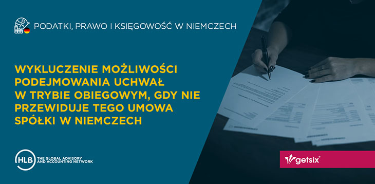 Wykluczenie możliwości podejmowania uchwał w trybie obiegowym, gdy nie przewiduje tego umowa spółki w Niemczech