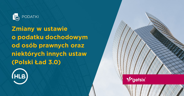 Zmiany w ustawie o podatku dochodowym od osób prawnych oraz niektórych innych ustaw (Polski Ład 3.0)