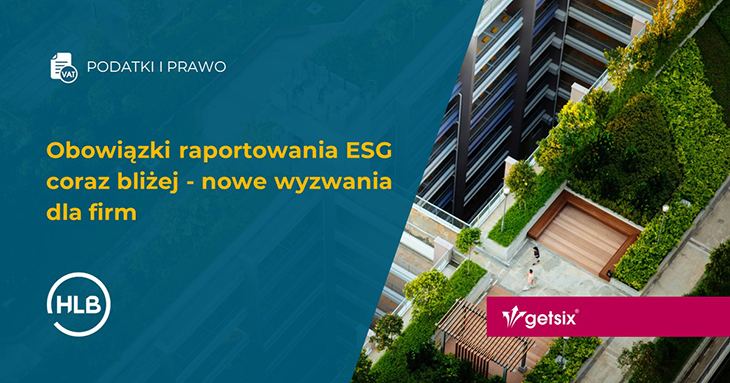 Obowiązki raportowania ESG coraz bliżej - nowe wyzwania dla firm