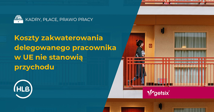 Koszty zakwaterowania delegowanego pracownika w UE nie stanowią przychodu