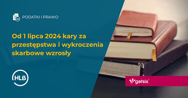 Od 1 lipca kary za przestępstwa i wykroczenia skarbowe wzrosły