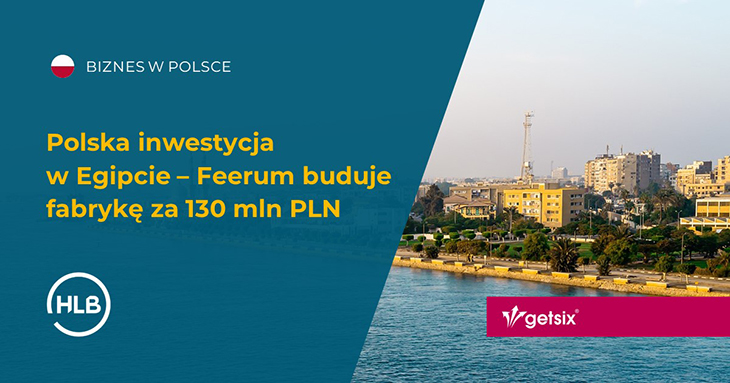 Polska inwestycja w Egipcie – Feerum buduje fabrykę za 130 mln