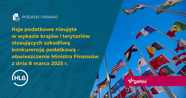Raje podatkowe nieujęte w wykazie krajów i terytoriów stosujących szkodliwą konkurencję podatkową – obwieszczenie Ministra Finansów z dnia 8 marca 2025 r.