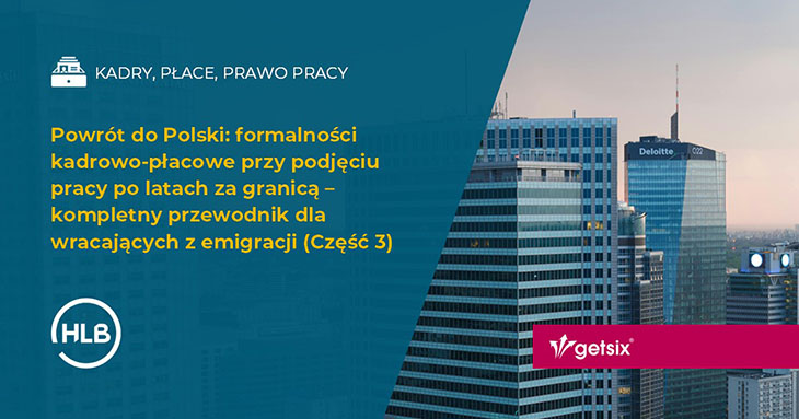 Powrót do Polski: formalności kadrowo-płacowe przy podjęciu pracy po latach za granicą – kompletny przewodnik dla wracających z emigracji (Część 3)
