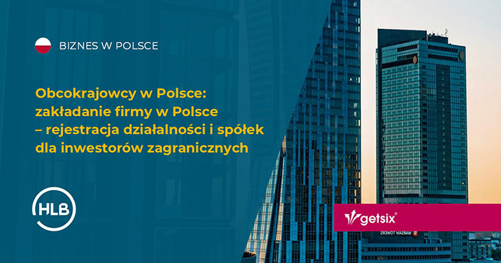 Obcokrajowcy w Polsce: zakładanie firmy w Polsce – rejestracja działalności i spółek dla inwestorów zagranicznych