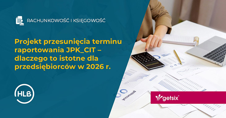 Projekt przesunięcia terminu raportowania JPK_CIT – dlaczego to istotne dla przedsiębiorców w 2026 r