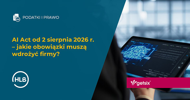 AI Act od 2 sierpnia 2026 r. – jakie obowiązki muszą wdrożyć firmy?