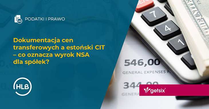 Dokumentacja cen transferowych a estoński CIT – co oznacza wyrok NSA dla spółek?