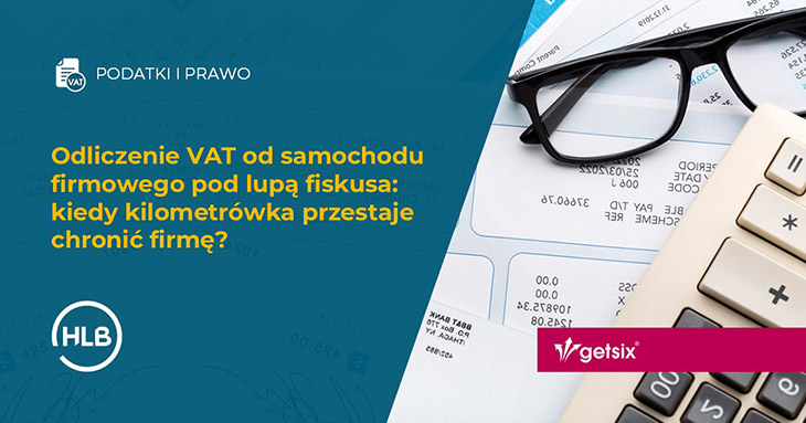 Odliczenie VAT od samochodu firmowego pod lupą fiskusa: kiedy kilometrówka przestaje chronić firmę?