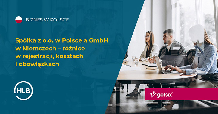 Spółka z o.o. w Polsce a GmbH w Niemczech – różnice w rejestracji, kosztach i obowiązkach